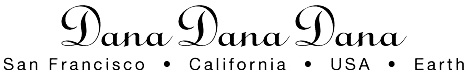 Dana Dana Dana • San Francisco • California • USA • Earth
